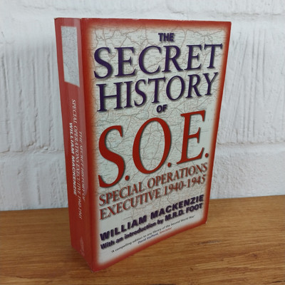 The Secret History of S.O.E.: Special Operations Executive 1940-1945 by ...