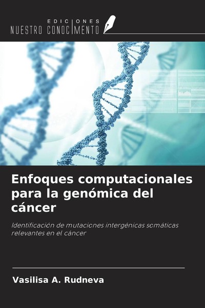 Vasilisa A. Rudneva | Enfoques Computacionales Para La GenóMica Del CáNcer-image