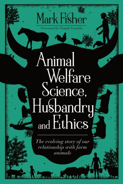 Animal Welfare Science, Husbandry and Ethics by Mark Fisher (Paperback Book)