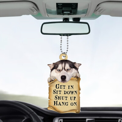 #ad Funny Siberian Husky Dog Get In Sit Down Shut Up Hang On Car Ornament Gift Decor $19.54