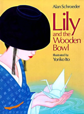 Lily and the Wooden Bowl - Hardcover By Schroeder, Alan - GOOD