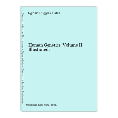 Human Genetics. Volume II Illustrated. Gates, Rginald Ruggles: