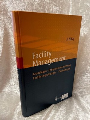Facility Management: Grundlagen, Computerunterstützung, Einführungsstrategie, Pr