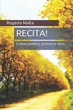 Recita!: Contos po?tico, poesias e afins. by Rogerio Sevenini Malta (Portuguese)