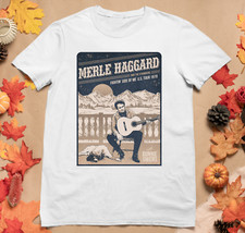 Retro Merle Haggard 1970 Concert Shirt Classic White Unisex S-234XL CC1789