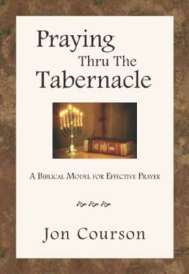 Praying Thru the Tabernacle - Paperback By Jon Courson - VERY GOOD