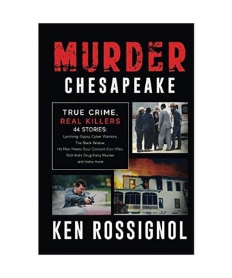 MURDER CHESAPEAKE: TRUE CRIME, REAL KILLERS: 44 Stories: Lynching, Gypsy Cyber W