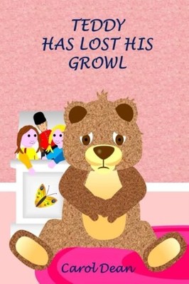Teddy Has Lost His Growl Carol Dean Free UK P&P Value Guaranteed Top-quality