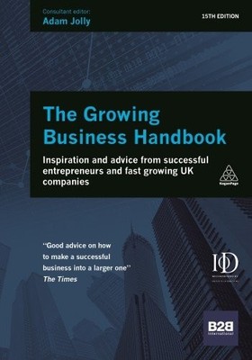 The Growing Business Handbook: Inspiration and Advice from Suc ,