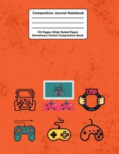 Elementary Age Composition Journal Notebook  Grades 3-5: Wide Ruled Handwriting