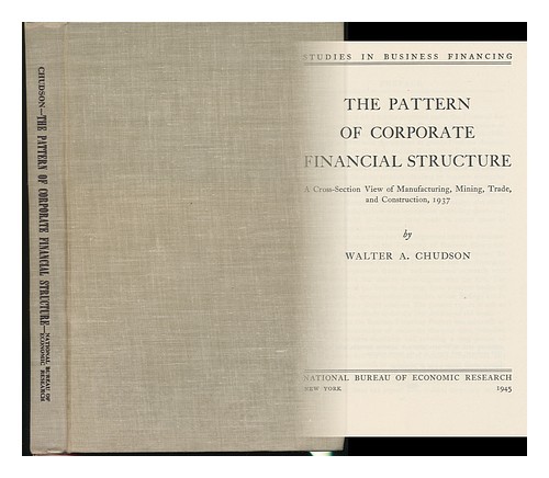 CHUDSON, WALTER ALEXANDER (1914-) The Pattern of Corporate Financial Structure, - Bild 1 von 1