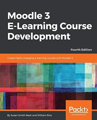 Moodle 3 E-Learning Course Development: Create highly engaging e