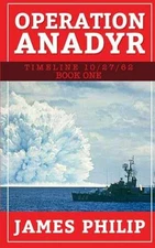 Operation Anadyr (Timeline 10/27/62) - Paperback, by Philip James - Very Good