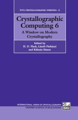 Crystallographic Computing 6: A Window on Modern Crystallography (IUCr Crystallo