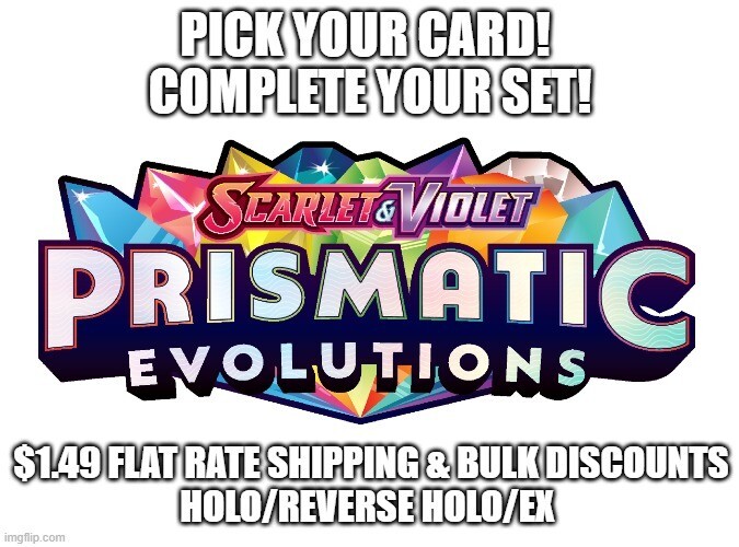 Flat Ship! Prismatic Evolutions Complete Your Set/Pick Your Card H/RH/EX Pokemon