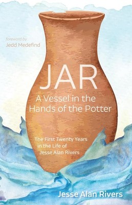 Jar: A Vessel in the Hands of the Potter: The First Twenty Years in the Life of