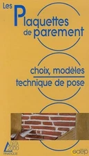 Les plaquettes de parement: Choix, modèles, technique de pose by Robic, Yves The