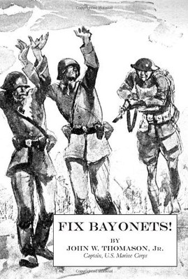 FIX BAYONETS! By Thomason John W. Jr. **BRAND NEW**