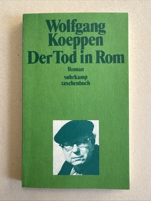 Wolfgang Koeppen DER TOD IN ROM. ROMAN.