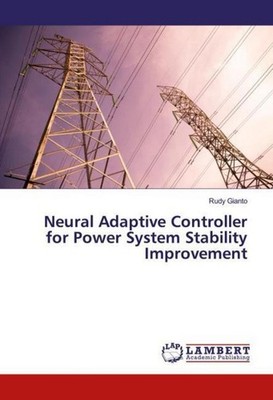 Neural Adaptive Controller for Power System Stability Improvement Rudy Gianto