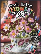 Acrylic Markers Coloring Book : 47 Unique Floral Designs for Adults and teens,