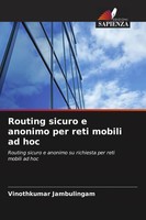 Vinothkumar Jambulingam | Routing Sicuro E Anonimo Per Reti Mobili Ad Hoc | Buch
