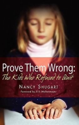 Prove Them Wrong: The Kids Who Refused To Quit, Shugart, Nancy Kay, Very Good Bo