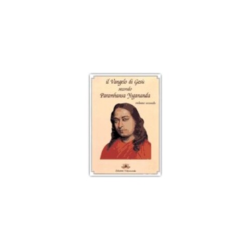 Vidyananda Edizioni Il Vangelo Di Gesù Secondo Paramhansa Yogananda - Vol. 2 - Paramhansa Yogananda - Immagine 5