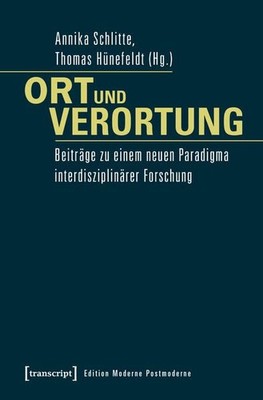 Ort und Verortung Beiträge zu einem neuen Paradigma interdisziplinärer Forschung