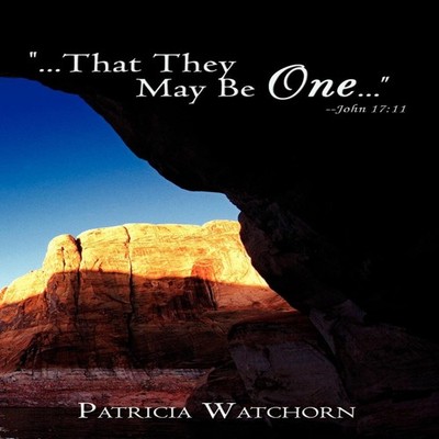 ..''.That They May Be One...'' John 17 11 Patricia Watchorn Paperba