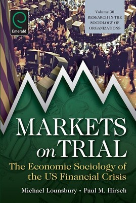 Markets On Trial: The Economic Sociology of the U.S. Financial Crisis (Resea...