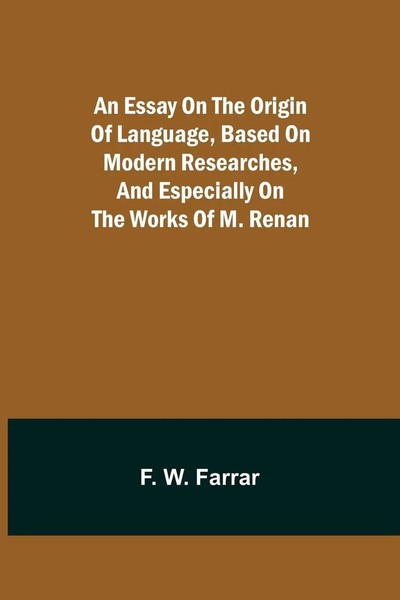 F. W. Farrar | An Essay On The Origin Of Language, Based On Modern...-image