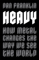 Heavy | How Metal Changes The Way We See The World | Dan Franklin | Taschenbuch