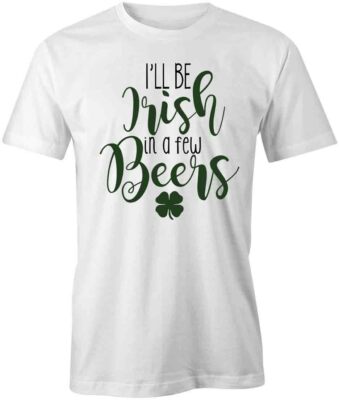 IRISH IN A FEW BEERS Tee Short-Sleeved Cotton ST PATRICKS CLOTHING S1WS458