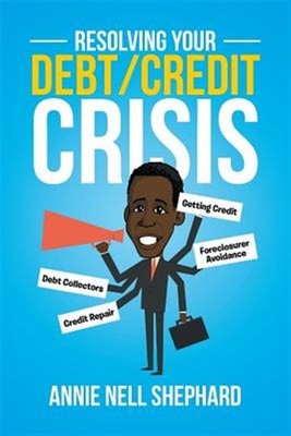 Resolving Your Debt/Credit Crisis, Paperback by Shephard, Annie Nell, Brand N...