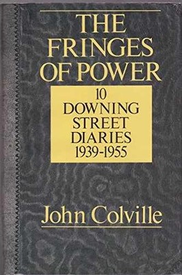The Fringes of Power: 10 Downing - Hardcover, by Colville John - Acceptable n