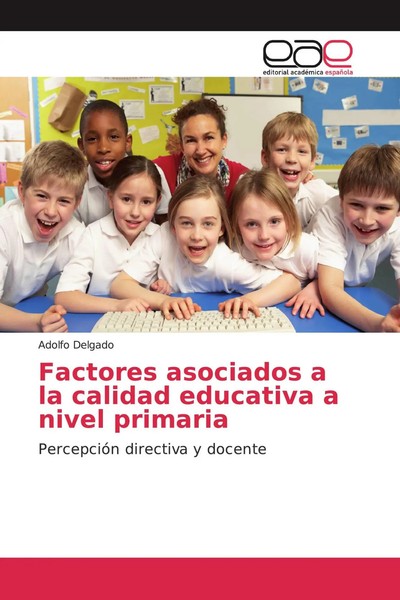 Adolfo Delgado | Factores Asociados A La Calidad Educativa A Nivel Primaria-image