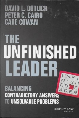 David Dotlich - The Unfinished Leader - Hardback - 2014 - NEW - UK FREEPOST