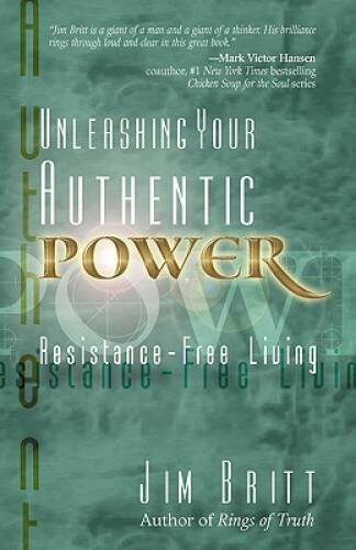 Unleashing Your Authentic Power: Resistance-Free Living - Paperback - GOOD