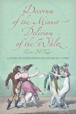 Decorum of the Minuet, Delirium of the Waltz: A Study of Dance-Music Relations i