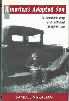 AMERICA'S ADOPTED SON Nakasian, Samuel Signed By Author