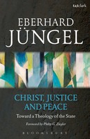 Christ, Justice And Peace Toward A Theology Of The State Eberhard Jungel Buch