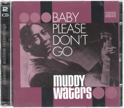 Muddy Waters Baby Please Don't Go double CD Europe Indigo 2004 brand new sealed