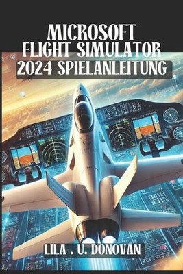 Microsoft Flight Simulator 2024 Spielanleitung: Schalten Sie verborgene Geheimni