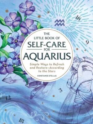The Little Book of Self-Care for Aquarius: Simple Ways to Refresh an - VERY GOOD