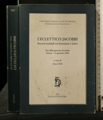 L'ECLETTICO JACOBBI. Mehrere Strecken zwischen Literatur und Theater. Dolfi. Bulzoni.