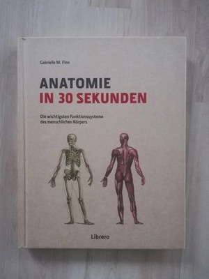 Anatomie in 30 Sekunden | Gabrielle M. Finn | Deutsch | Fachbuch |