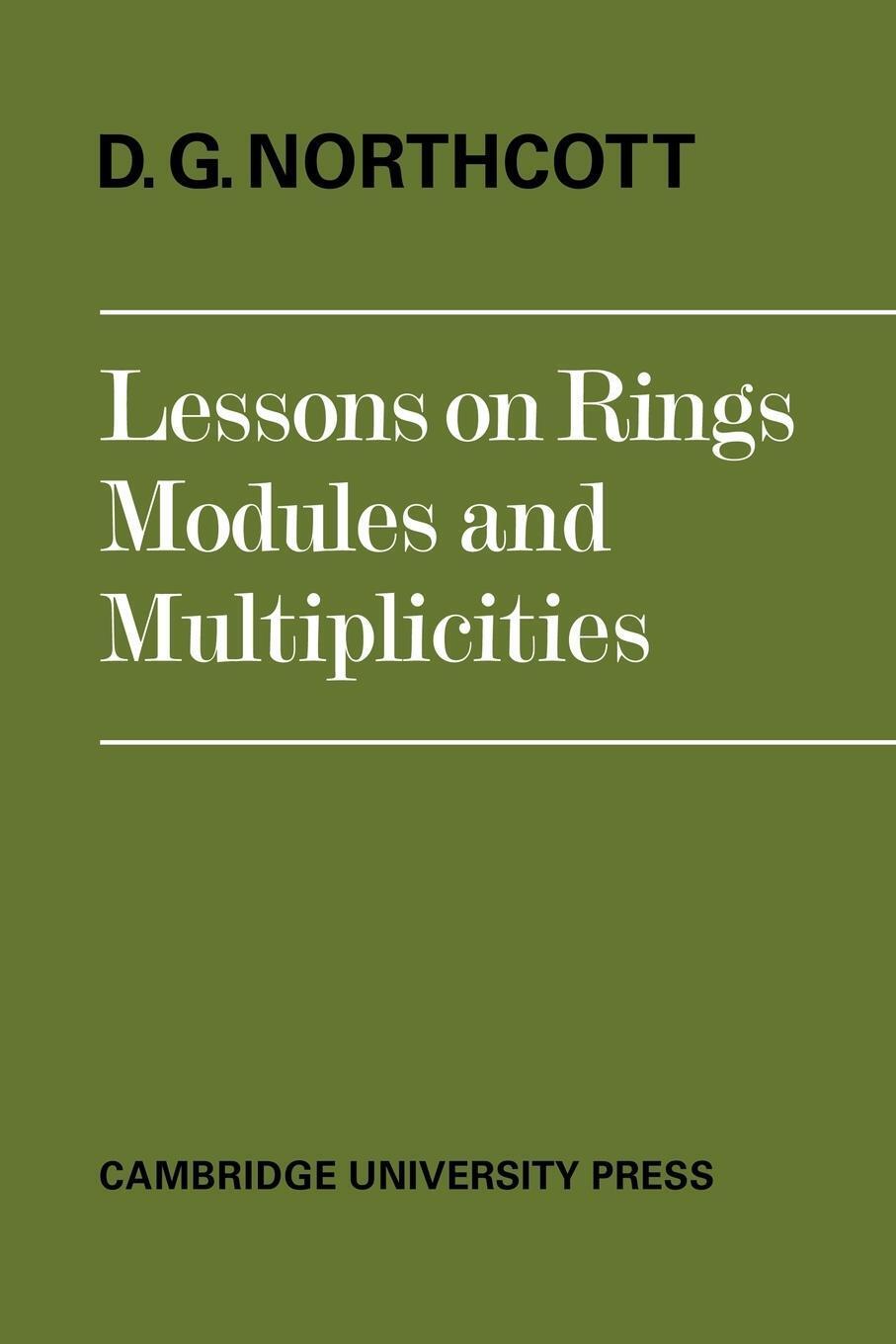 D. G. Northcott | Lessons On Rings, Modules And Multiplicities |