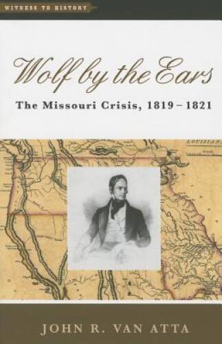 Wolf by the Ears: The Missouri Crisis, 1819-1821 (Witness - VERY GOOD - Picture 1 of 1