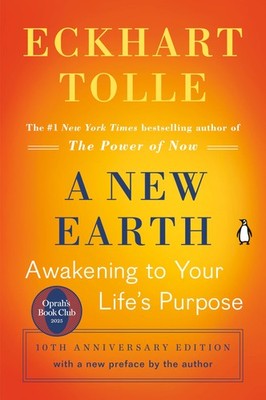 A New Earth: Awakening to Your Life's Purpose (Oprah's Book Cl...